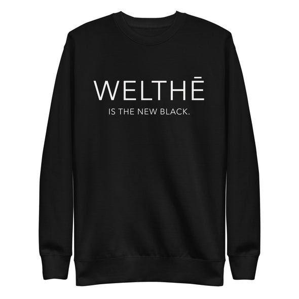 WELTHĒ IS THE NEW BLACK Sweatshirt
