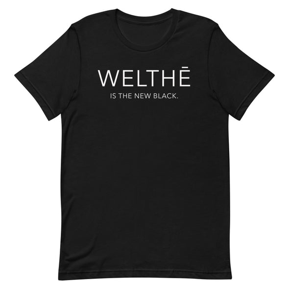 WELTHĒ IS THE NEW BLACK T-Shirt